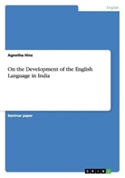 Agnetha Hinz - On the Development of the English Language in India