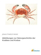 Johann Friedrich Herbst - Abbildungen zur Naturgeschichte der Krabben und Krebse