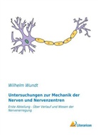 Wilhelm Wundt - Untersuchungen zur Mechanik der Nerven und Nervenzentren