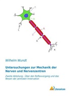 Wilhelm Wundt - Untersuchungen zur Mechanik der Nerven und Nervenzentren