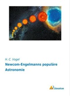 C Vogel, H C Vogel, H. C. Vogel - Newcom-Engelmanns populäre Astronomie