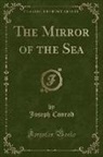 Joseph Conrad - The Mirror of the Sea (Classic Reprint)