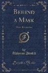 Alphonse Daudet - Behind a Mask: Numa Roumestan (Classic Reprint)