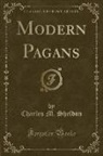 Charles M. Sheldon - Modern Pagans (Classic Reprint)