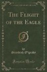 Standish O'Grady - The Flight of the Eagle (Classic Reprint)