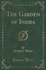 Michael White - The Garden of Indra (Classic Reprint)