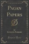Kenneth Grahame - Pagan Papers (Classic Reprint)