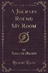 Xavier de Maistre - A Journey Round My Room (Classic Reprint)