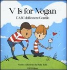 Ruby Roth - V is for vegan. L'ABC dell'essere gentile