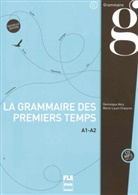 Dominiqu Abry, Dominique Abry, Marie-Laure Chalaron - La grammaire des premiers temps A1-A2