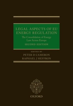 Peter Cameron, Peter (Professor and Director Cameron, Peter Heffron Cameron, Raphael Heffron, Peter Cameron, … - Legal Aspects of Eu Energy Regulation