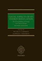 Peter Cameron, Peter (Professor and Director Cameron, Peter Heffron Cameron, Raphael Heffron, Peter Cameron, Peter (Professor and Director Cameron... - Legal Aspects of Eu Energy Regulation