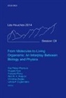 Eva Pebay-Peyroula, Eva (Institut De Biologie Structur Pebay-Peyroula, Eva Nury Pebay-Peyroula, Leticia F Cugliandolo, Leticia F. Cugliandolo, Leticia F. (Professor Cugliandolo... - From Molecules to Living Organisms: An Interplay Between Biology