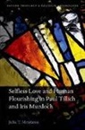 Julia T. Meszaros, Julia T. (Postdoctoral Fellow Meszaros, Meszaros Julia T. - Selfless Love and Human Flourishing in Paul Tillich and Iris Murdoch