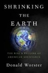 Donald Worster - Shrinking the Earth