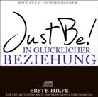 Michael C Schoenberger, Michael C. Schoenberger - JustBe! In glücklicher Beziehung. Die Erste Hilfe, 1 Audio-CD (Hörbuch)
