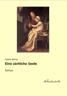 Helene Böhlau - Eine zärtliche Seele