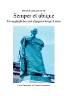 Dieter Grillmayer - Semper et ubique