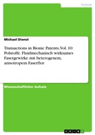Michael Dienst - Transactions in Bionic Patents, Vol. 10: Polstoffe. Fluidmechanisch wirksames Fasergewirke mit heterogenem, anisotropem Faserflor
