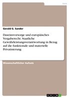 Gerald G Sander, Gerald G. Sander - Daseinsvorsorge und europäisches Vergaberecht. Staatliche Gewährleistungsverantwortung in Bezug auf die funktionale und materielle Privatisierung