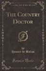 Honoré de Balzac, Honore de Balzac - The Country Doctor (Classic Reprint)