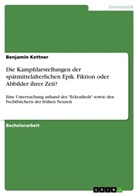 Benjamin Kettner - Die Kampfdarstellungen der spätmittelalterlichen Epik. Fiktion oder Abbilder ihrer Zeit?