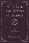 Le Blond - High Life and Towers of Silence (Classic Reprint)