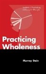 Murray Stein - Practicing Wholeness