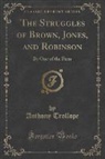 Anthony Trollope - The Struggles of Brown, Jones, and Robinson
