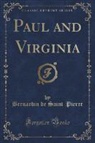 Bernardin de Saint-Pierre - Paul and Virginia (Classic Reprint)