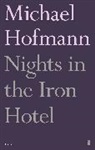 Michael Hofmann - Nights in the Iron Hotel