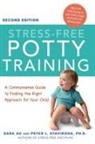 Au, Sara Au, Sara Stavinoha Au, Peter Stavinoha, Peter L Stavinoha, Peter L. Stavinoha... - Stress Free Potty Training: A Commonsense Guide to Finding the Right