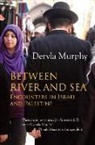 Dervla Murphy - Between River and Sea