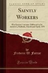 Frederic W. Farrar - Saintly Workers