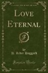 H. Rider Haggard - Love Eternal (Classic Reprint)