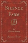 William Sharp - Silence Farm (Classic Reprint)