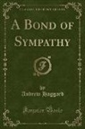 Andrew Haggard - A Bond of Sympathy (Classic Reprint)