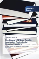 Onyebuchi James Ile - The Nature of Ethnic Conflict in selected Postcolonial Nigerian literature