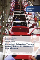 Karuth Chinna, Karuthan Chinna, Mazna Dahlui, Maznah Dahlui, Bala Mural Sundram, Bala Murali Sundram - Combined Relaxation Therapy Among Automotive Assembly Line Workers