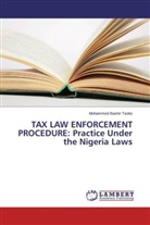 Mohammed Bashir Tanko - TAX LAW ENFORCEMENT PROCEDURE: Practice Under the Nigeria Laws