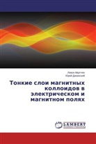 Jurij Dikanskij, Lewon Mkrtchqn, Levon Mkrtchyan - Tonkie sloi magnitnyh kolloidov v jelektricheskom i magnitnom polyah