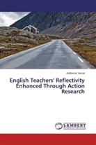 Anilkumar Varsat - English Teachers' Reflectivity Enhanced Through Action Research