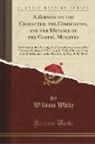 William White - A Sermon on the Character, the Commission, and the Message of the Gospel Ministry