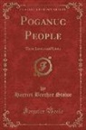 Harriet Beecher Stowe - Poganuc People: Their Loves and Lives (Classic Reprint)