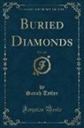 Sarah Tytler - Buried Diamonds, Vol. 1 of 3 (Classic Reprint)