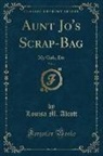 Louisa M. Alcott - Aunt Jo's Scrap-Bag, Vol. 4