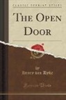 Henry Van Dyke - The Open Door (Classic Reprint)