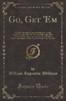 William Augustus Wellman - Go, Get 'Em!