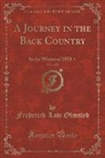 Frederick Law Olmsted - A Journey in the Back Country, Vol. 1 of 2