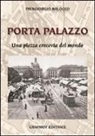 Piergiorgio Balocco - Porta Palazzo. Una piazza crocevia del mondo